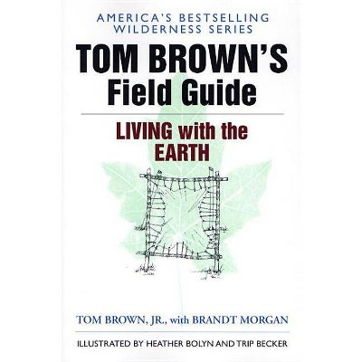 Tom Brown's Field Guide to Living with the Earth - (Tom Brown's Field Guides) (Paperback)