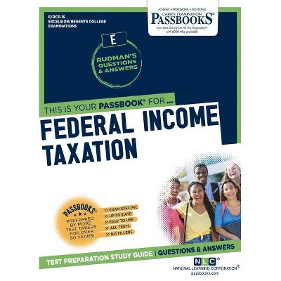 Federal Income Taxation, Volume 16 - (Excelsior / Regents College Examinations) by  National Learning Corporation (Paperback)