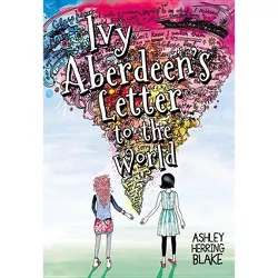 Ivy Aberdeen's Letter to the World - by  Ashley Herring Blake (Paperback)