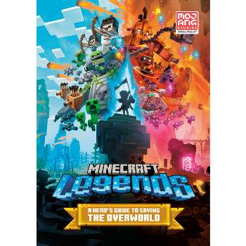 Minecraft Legends: A Hero's Guide to Saving the Overworld - by  Mojang Ab & The Official Minecraft Team (Hardcover)
