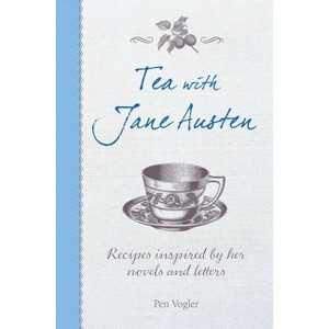 Tea with Jane Austen - by  Pen Vogler (Hardcover) - 1 of 1