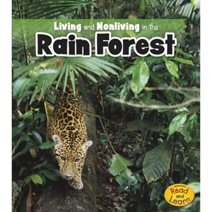 Living and Nonliving in the Rain Forest - (Is It Living or Nonliving?) by  Rebecca Rissman (Paperback) - 1 of 1