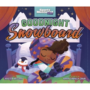 Goodnight Snowboard - (Sports Illustrated Kids Bedtime Books) by Kristen McCurry - 1 of 1