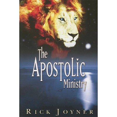  The Apostolic Ministry - by  Rick Joyner (Paperback) 