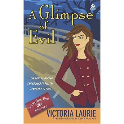 A Glimpse of Evil - (Psychic Eye Mysteries) by  Victoria Laurie (Paperback)