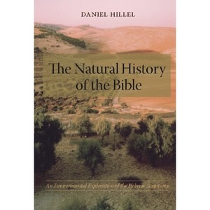 The Natural History of the Bible - by  Daniel Hillel (Paperback) - 1 of 1