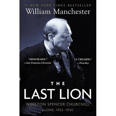 The Last Lion: Winston Spencer Churchill: Alone, 1932-1940 - by  William Manchester (Paperback)