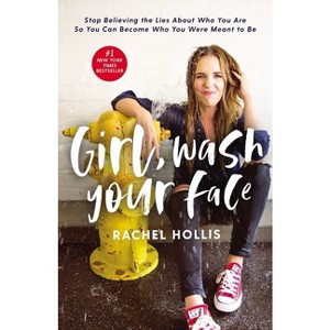 Girl, Wash Your Face Softcover - by  Rachel Hollis (Paperback) - 1 of 1