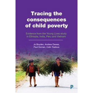 Tracing the Consequences of Child Poverty - by  Jo Boyden & Andrew Dawes & Paul Dornan & Colin Tredoux (Paperback) - 1 of 1
