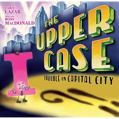 The Upper Case: Trouble in Capital City, 2 - (Private I) by  Tara Lazar (Hardcover)