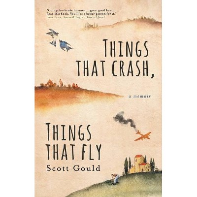 Things That Crash, Things That Fly - by  Scott Gould (Paperback)