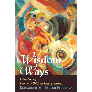 Wisdom Ways - by  Elisabeth Schussler Fiorenza (Paperback) - 1 of 1