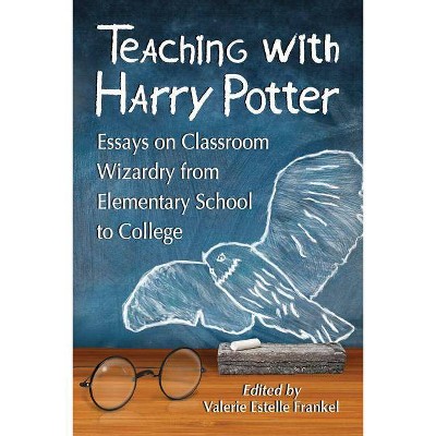 Teaching with Harry Potter - by  Valerie Estelle Frankel (Paperback)