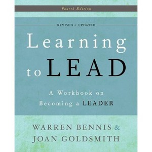 Learning to Lead - 4th Edition by  Warren G Bennis & Joan Goldsmith (Paperback) - 1 of 1
