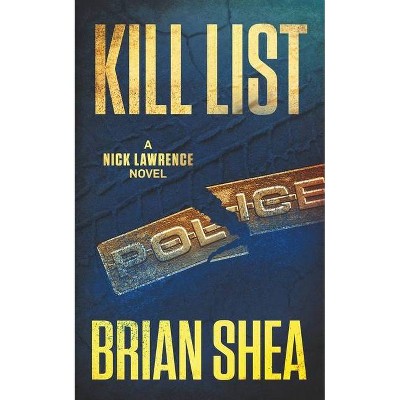 Kill List - (Nick Lawrence) by  Brian Shea (Paperback)