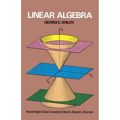 Linear Algebra - (Dover Books on Mathematics) by  Georgi E Shilov (Paperback)