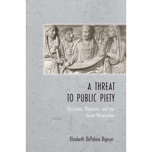 A Threat to Public Piety - by  Elizabeth Depalma Digeser (Hardcover) - 1 of 1