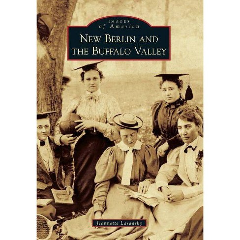 Kvittering Bevidstløs Opdatering New Berlin And The Buffalo Valley - (images Of America (arcadia  Publishing)) By Jeannette Lasansky (paperback) : Target