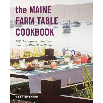 The Maine Farm Table Cookbook - by  Kate Shaffer (Paperback)