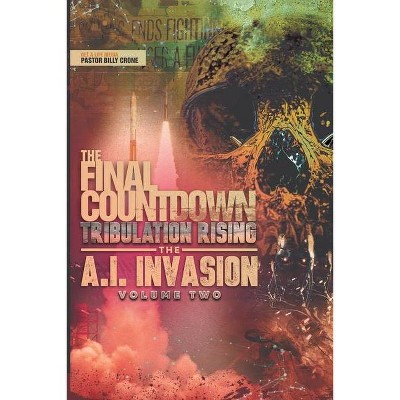 The Final Countdown Tribulation Rising The AI Invasion Vol.2 - by  Billy Crone (Paperback)