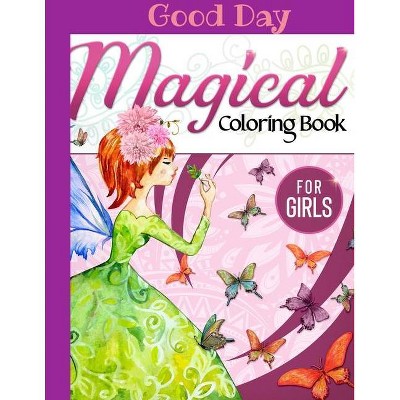 Magical Coloring Book for girls - by  Good Day (Paperback)