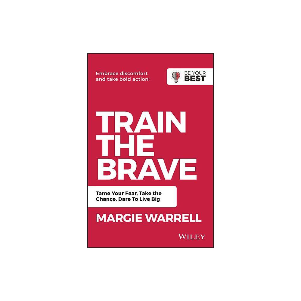 Train the Brave - (Be Your Best) 2nd Edition by Margie Warrell (Paperback)