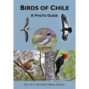Birds of Chile - by  Steve N G Howell & Fabrice Schmitt (Paperback) - 1 of 1