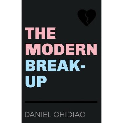 The Modern Break-Up - by  Daniel Chidiac (Paperback)