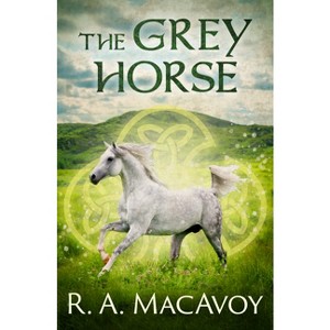 The Grey Horse - by  R a MacAvoy (Paperback) - 1 of 1