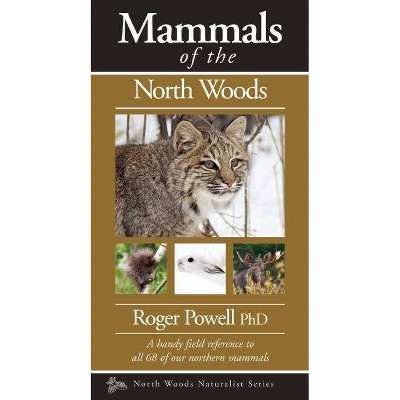 Mammals of the North Woods - (Naturalist) by  Roger Powell (Paperback)