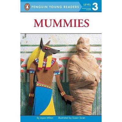 Mummies - (Penguin Young Readers, Level 3) by  Joyce Milton (Paperback)