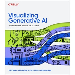 Visualizing Generative AI - by  Priyanka Vergadia & Valliappa Lakshmanan (Paperback) - 1 of 1