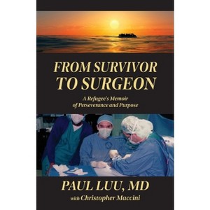 From Survivor to Surgeon - by  Paul Luu (Paperback) - 1 of 1