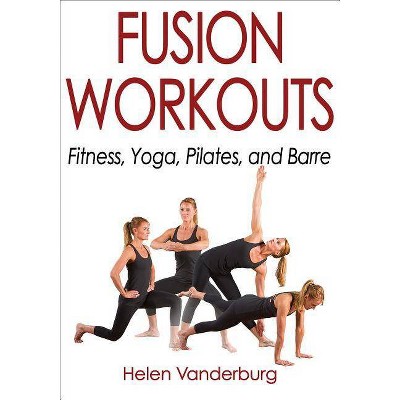 Fusion Workouts - by  Helen Vanderburg (Paperback)