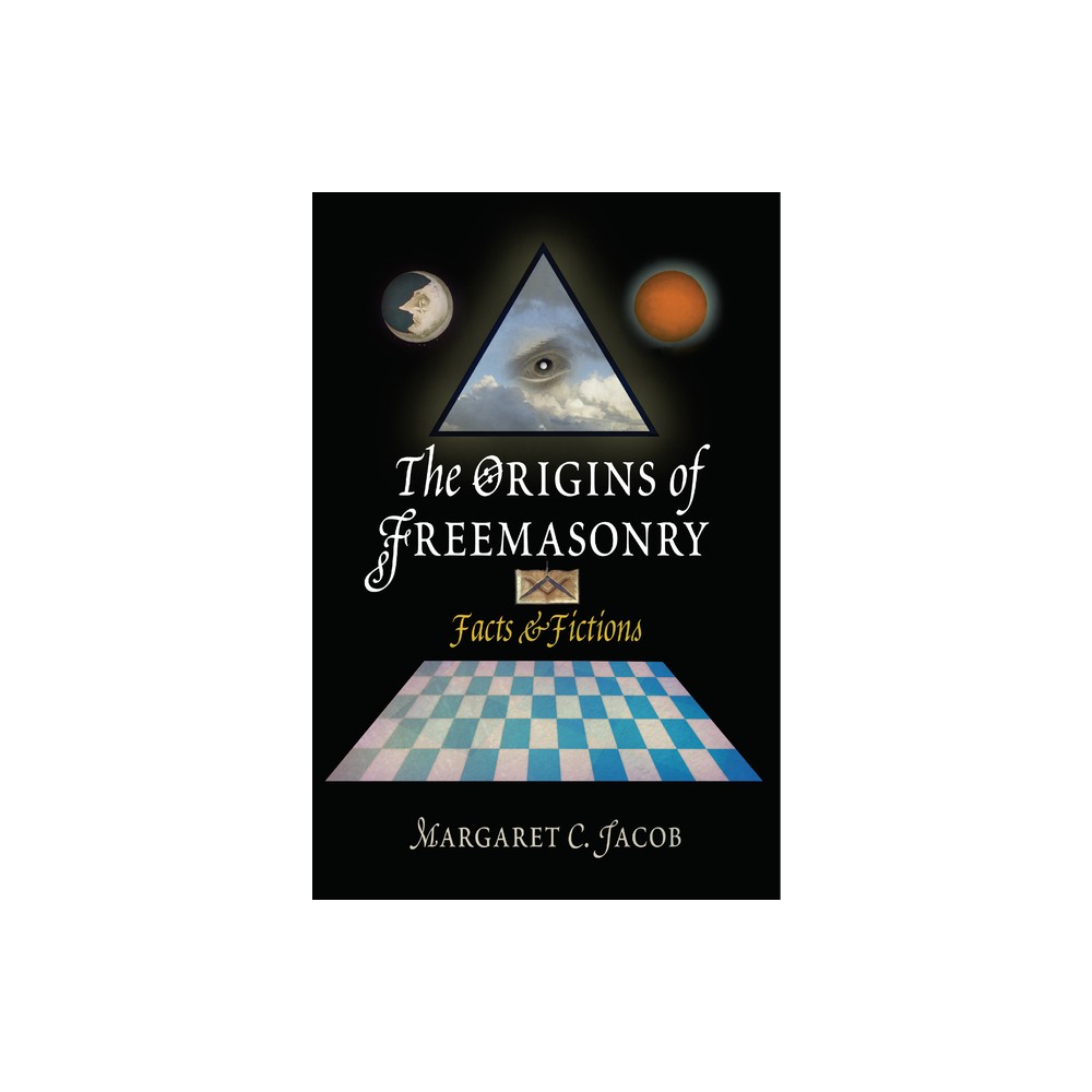 The Origins of Freemasonry - by Margaret C Jacob (Paperback)