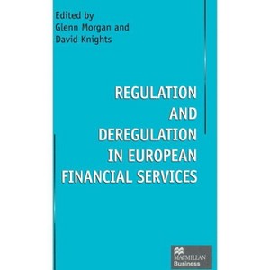 Regulation and Deregulation in European Financial Services - by  David Knights & Glenn Morgan (Hardcover) - 1 of 1