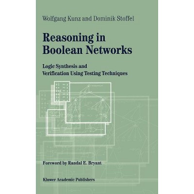 Reasoning in Boolean Networks - (Frontiers in Electronic Testing) by  Wolfgang Kunz & Dominik Stoffel (Hardcover)