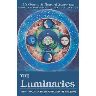 The Luminaries, 3 - (Seminars in Psychological Astrology) by  Liz Greene & Howard Sasportas (Paperback)