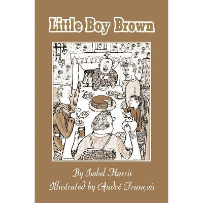 Little Boy Brown - by  Isobel Harris (Hardcover)