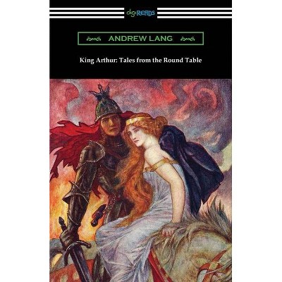 King Arthur - by  Andrew Lang (Paperback)