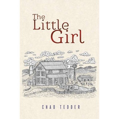 The Little Girl - by  Chad Tedder (Paperback)