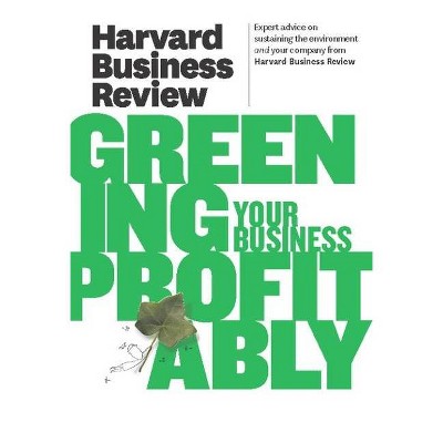 Harvard Business Review on Greening Your Business Profitably - (Harvard Business Review (Paperback)) (Paperback)