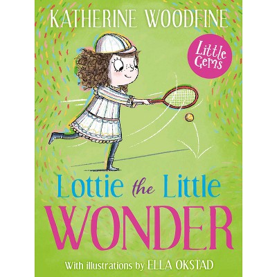 Lottie the Little Wonder - (Little Gems) by  Katherine Woodfine (Paperback)