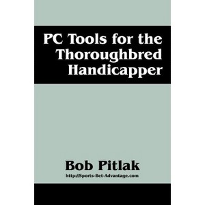 PC Tools for the Thoroughbred Handicapper - by  Bob Pitlak (Paperback) - 1 of 1