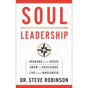 Soul Leadership - by  Steve Robinson (Hardcover) - 1 of 1
