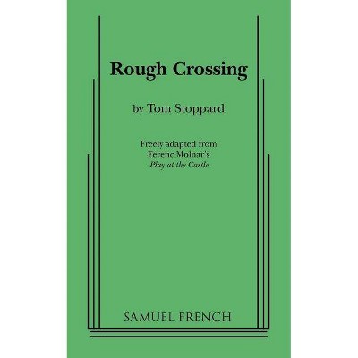 Rough Crossing - by  Tom Stoppard (Paperback)