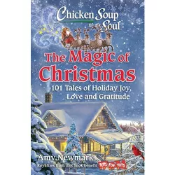 Chicken Soup for the Soul: The Magic of Christmas - by  Amy Newmark (Paperback)