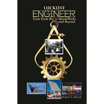 Luckiest Engineer - by  Robert Retsch (Paperback)