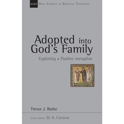 Adopted Into God's Family - (New Studies in Biblical Theology) by  Trevor J Burke (Paperback)