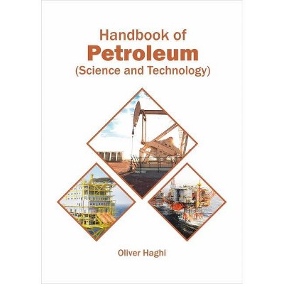 Handbook of Petroleum (Science and Technology) - by  Oliver Haghi (Hardcover)